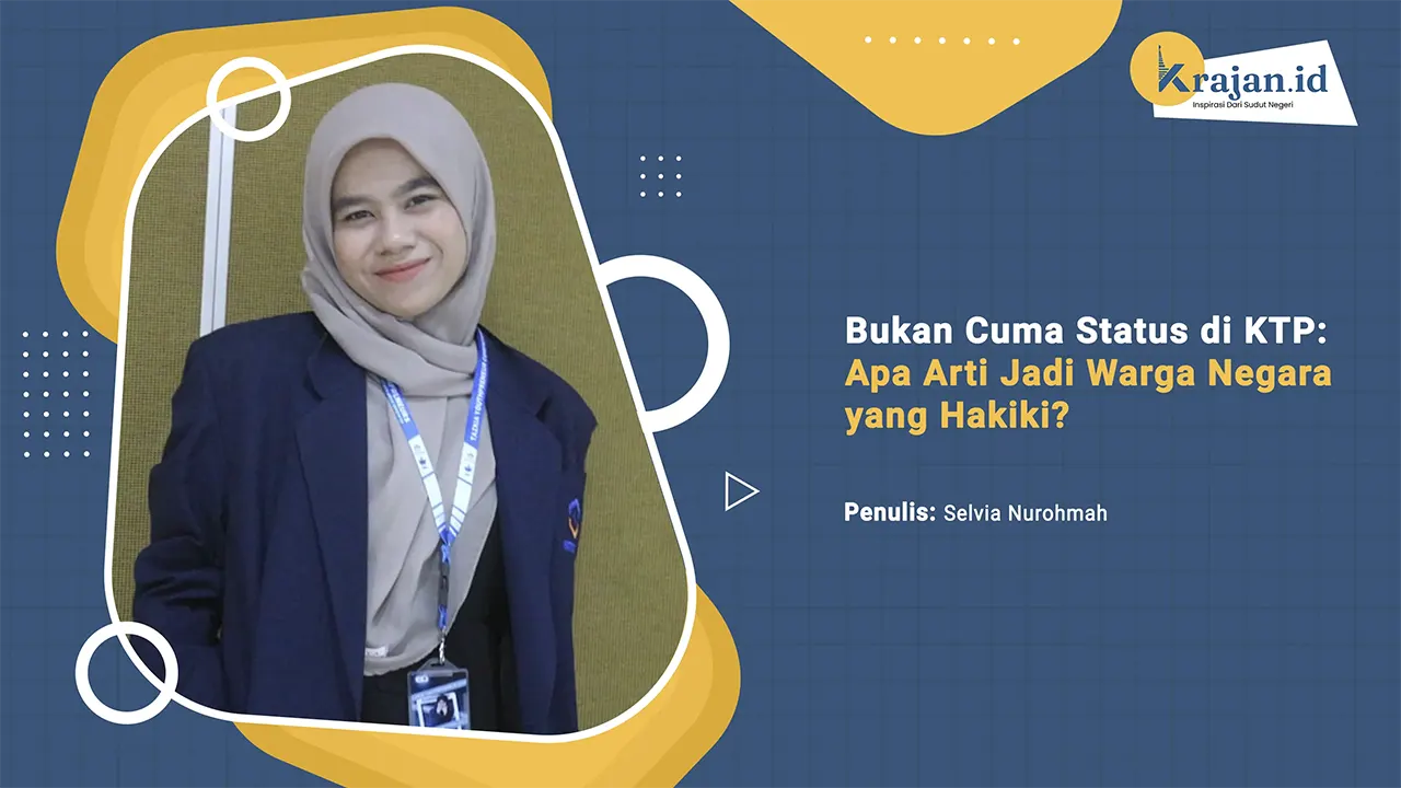 Penulis Bukan Cuma Status di KTP: Apa Arti Jadi Warga Negara yang Hakiki? - Selvia Nurohmah Penulis Bukan Cuma Status di KTP: Apa Arti Jadi Warga Negara yang Hakiki? - Selvia Nurohmah