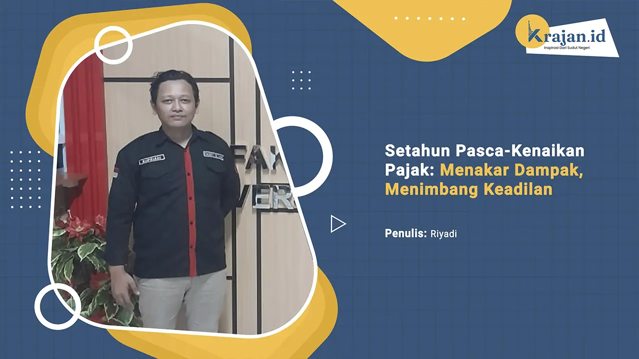 Penulis Setahun Pasca-Kenaikan Pajak: Menakar Dampak, Menimbang Keadilan - Riyadi