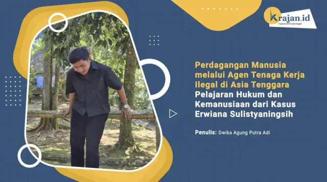 Penulis Perdagangan Manusia melalui Agen Tenaga Kerja Ilegal di Asia Tenggara Pelajaran Hukum dan Kemanusiaan dari Kasus Erwiana Sulistyaningsih - Dwika Agung Putra Adi