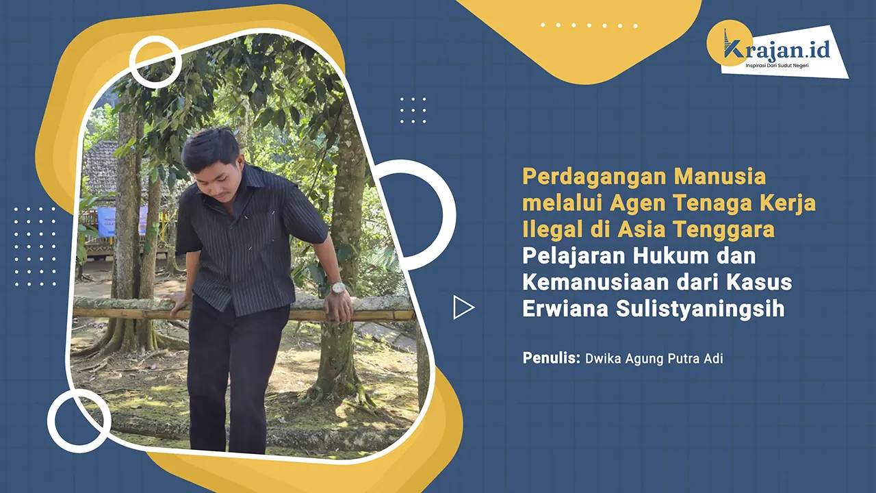 Penulis Perdagangan Manusia melalui Agen Tenaga Kerja Ilegal di Asia Tenggara Pelajaran Hukum dan Kemanusiaan dari Kasus Erwiana Sulistyaningsih - Dwika Agung Putra Adi