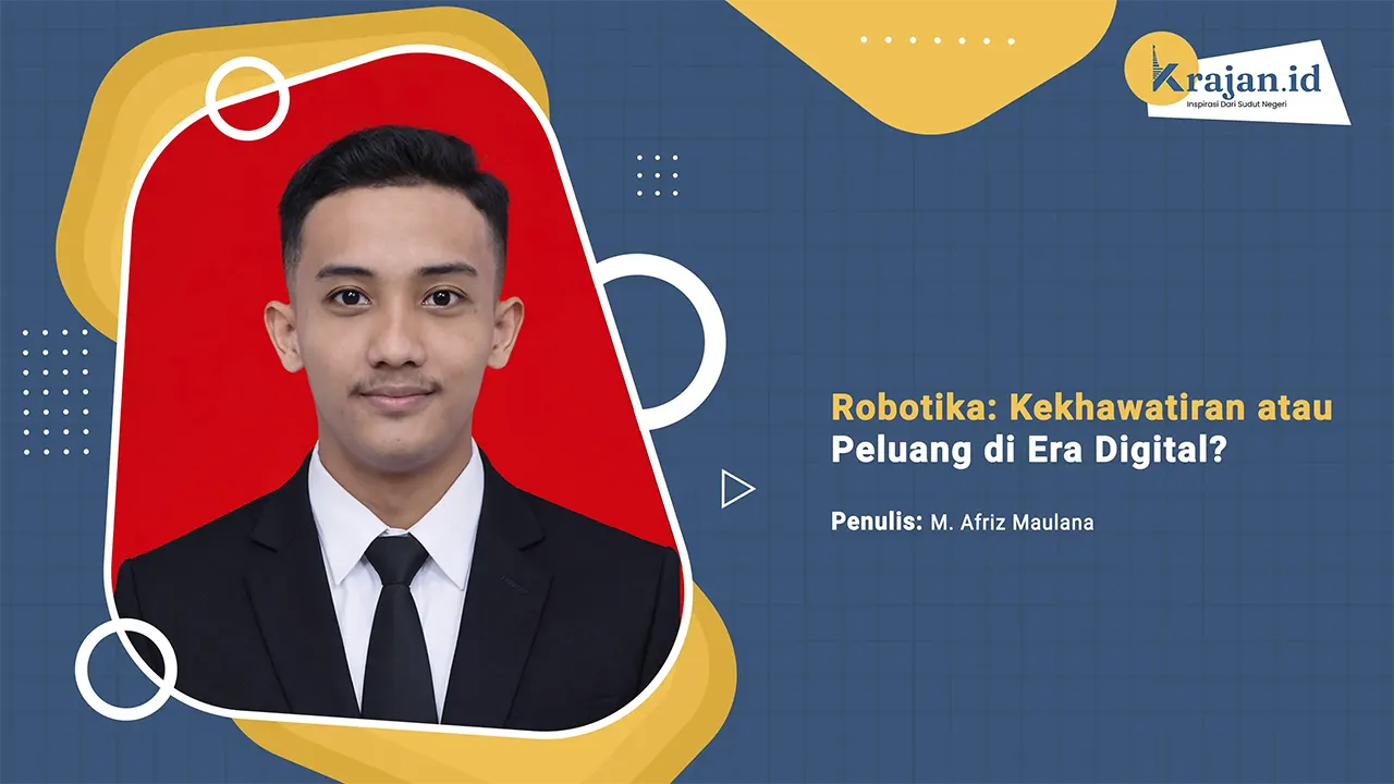 Penulis Robotika: Kekhawatiran atau Peluang di Era Digital? - M. Afriz Maulana
