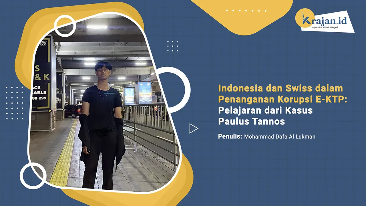 Penulis Indonesia dan Swiss dalam Penanganan Korupsi E-KTP: Pelajaran dari Kasus Paulus Tannos - Mohammad Dafa Al Lukman