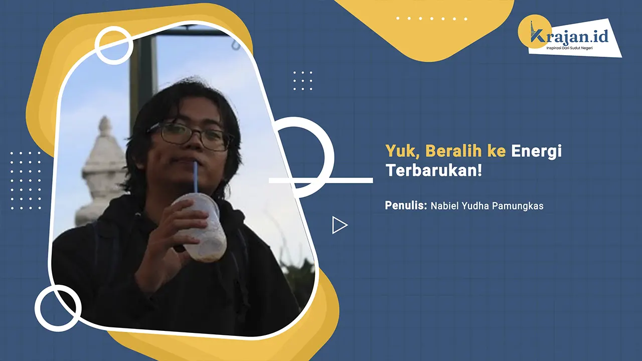 Penulis Yuk, Beralih ke Energi Terbarukan! - Nabiel Yudha Pamungkas