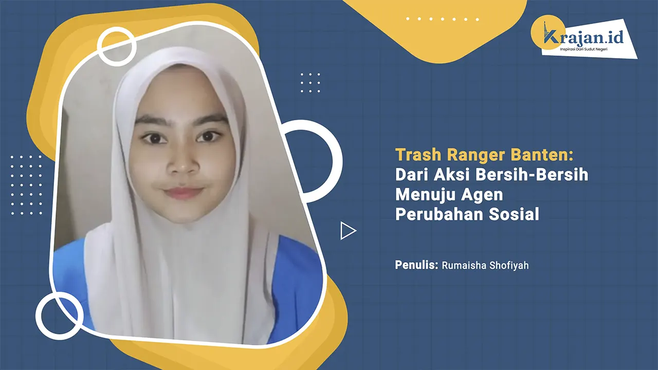 Penulis Trash Ranger Banten: Dari Aksi Bersih-Bersih Menuju Agen Perubahan Sosial - Rumaisha Shofiyah