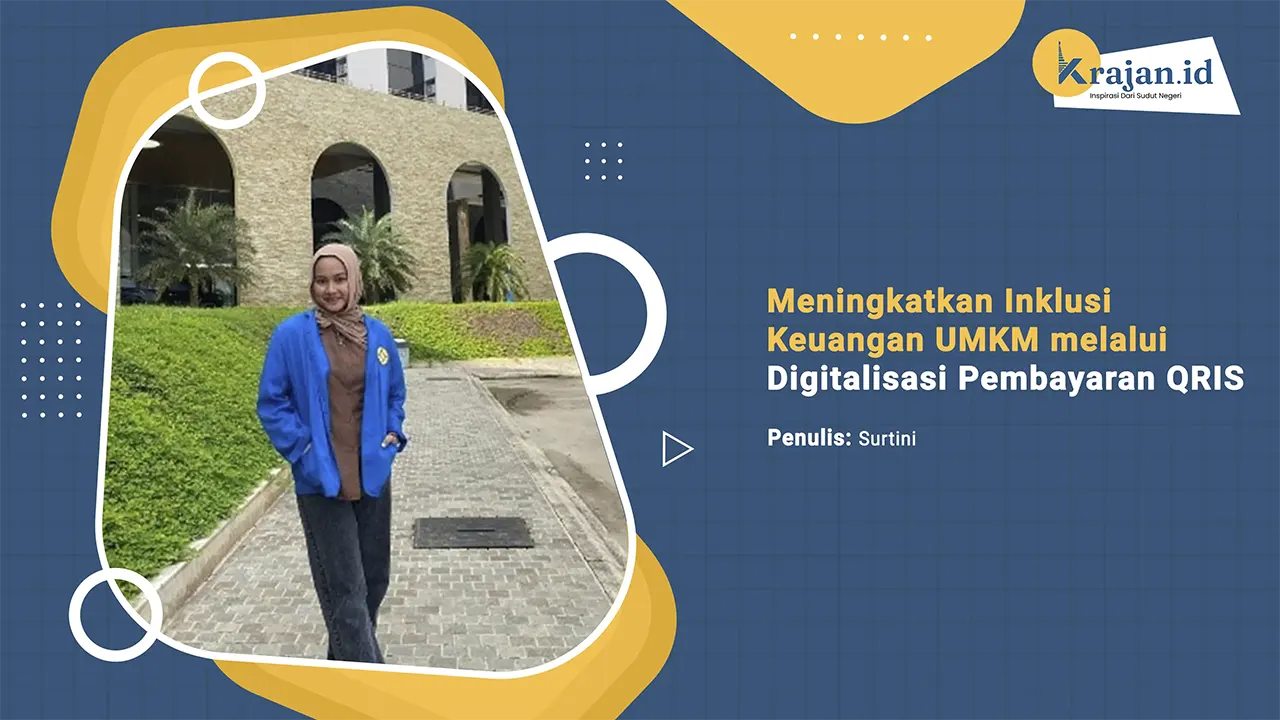 Penulis Meningkatkan Inklusi Keuangan UMKM melalui Digitalisasi Pembayaran QRIS - Surtini