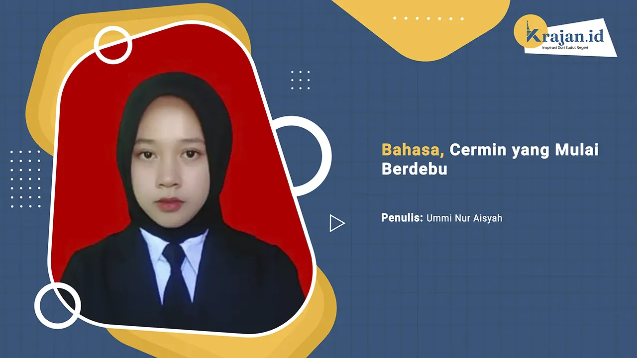Penulis Bahasa, Cermin yang Mulai Berdebu - Ummi Nur Aisyah
