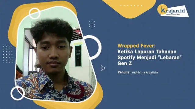Penulis Wrapped Fever: Ketika Laporan Tahunan Spotify Menjadi “Lebaran” Gen Z - Yudhistira Argatirta