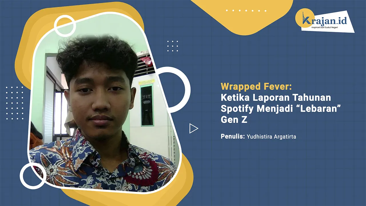 Penulis Wrapped Fever: Ketika Laporan Tahunan Spotify Menjadi “Lebaran” Gen Z - Yudhistira Argatirta
