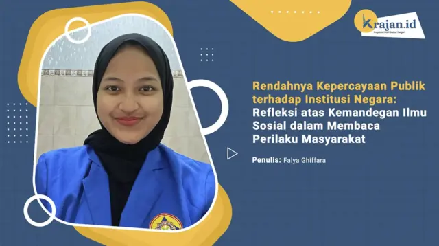 Penulis Rendahnya Kepercayaan Publik terhadap Institusi Negara Refleksi atas Kemandegan Ilmu Sosial dalam Membaca Perilaku Masyarakat - Falya Ghiffara