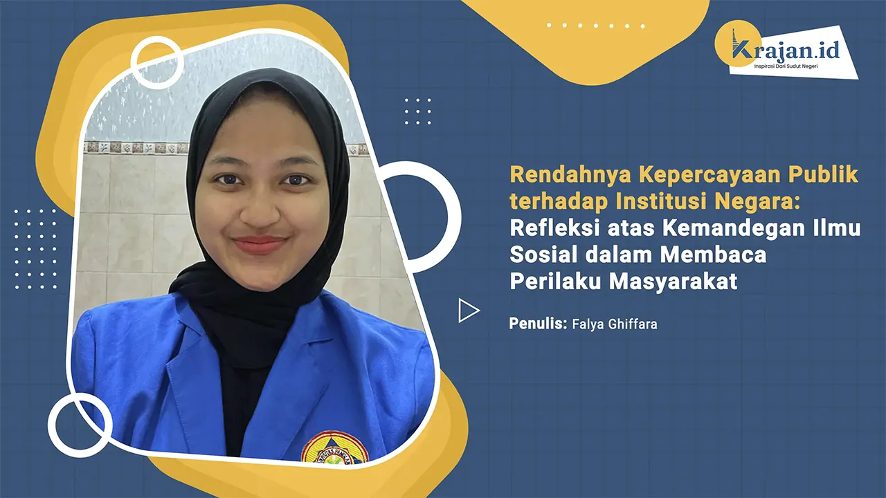Penulis Rendahnya Kepercayaan Publik terhadap Institusi Negara Refleksi atas Kemandegan Ilmu Sosial dalam Membaca Perilaku Masyarakat - Falya Ghiffara