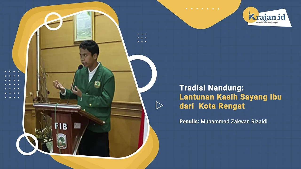 Penulis Tradisi Nandung: Lantunan Kasih Sayang Ibu dari  Kota Rengat - Muhammad Zakwan Rizaldi
