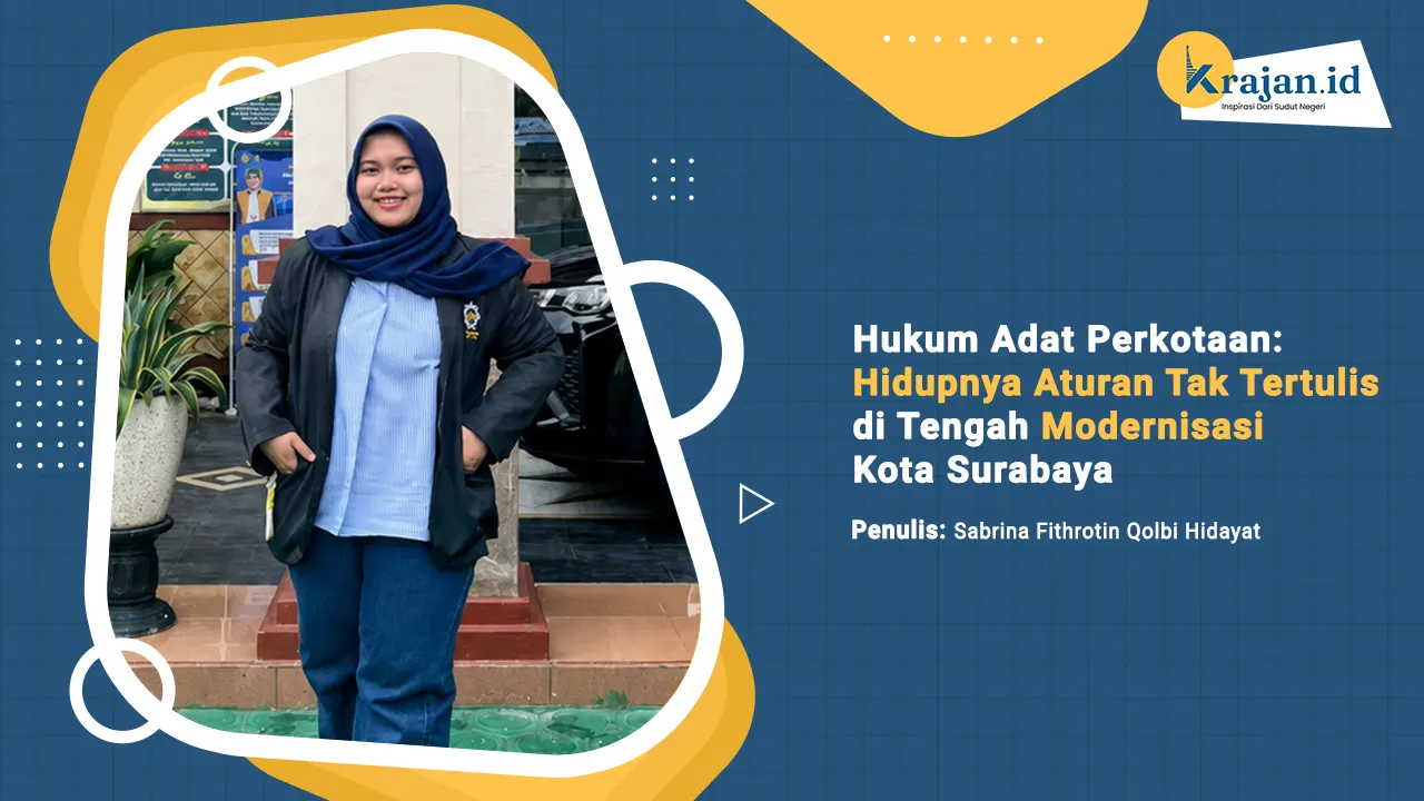 Penulis Hukum Adat Perkotaan: Hidupnya Aturan Tak Tertulis di Tengah Modernisasi Kota Surabaya - Sabrina Fithrotin Qolbi Hidayat