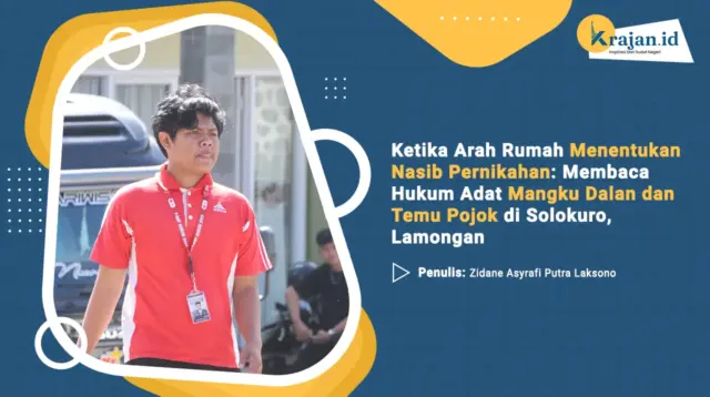Penulis Ketika Arah Rumah Menentukan Nasib Pernikahan: Membaca Hukum Adat Mangku Dalan dan Temu Pojok di Solokuro, Lamongan - Zidane Asyrafi Putra Laksono