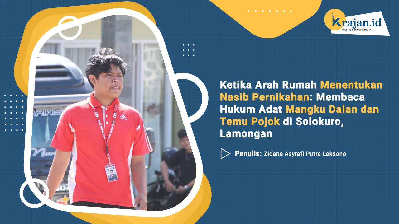 Penulis Ketika Arah Rumah Menentukan Nasib Pernikahan: Membaca Hukum Adat Mangku Dalan dan Temu Pojok di Solokuro, Lamongan - Zidane Asyrafi Putra Laksono