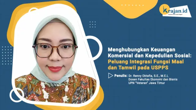 Penulis Menghubungkan Keuangan Komersial dan Kepedulian Sosial: Peluang Integrasi Fungsi Maal dan Tamwil pada USPPS - Dr. Renny Oktafia, S.E., M.E.I,