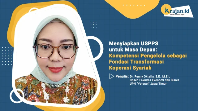 Penulis Menyiapkan USPPS untuk Masa Depan: Kompetensi Pengelola sebagai Fondasi Transformasi Koperasi Syariah - Dr. Renny Oktafia, S.E., M.E.I,